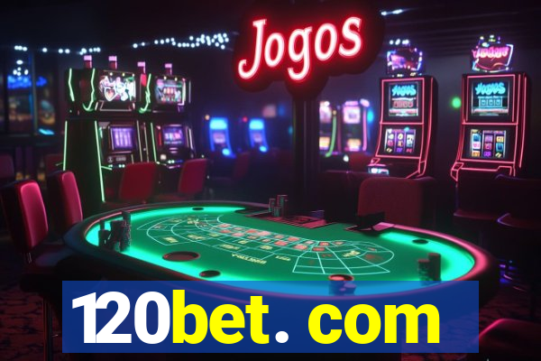 120bet. com
